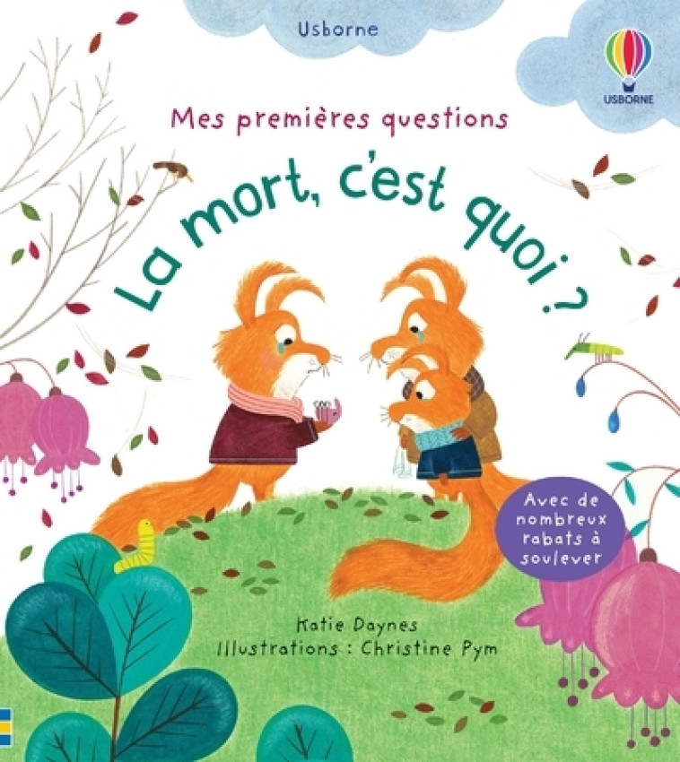 La mort, c'est quoi ? - Mes premières questions - Katie Daynes, Sasha Lillie Lyons, Christine Pym, Suzie Harrison, Virginie Clauzel, Caroline Slama, Katie Daynes, Sasha Lillie Lyons, Christine Pym, Suzie Harrison, Virginie Clauzel, Caroline Slama - USBORN