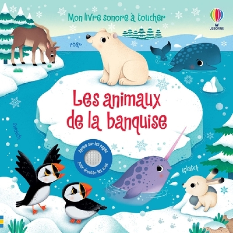 Les animaux de la banquise - Mon livre sonore à toucher - Dès 1 an - Sam Taplin, Federica Iossa, Matt Durber, Anthony Marks, Eléonore Souchon - USBORNE