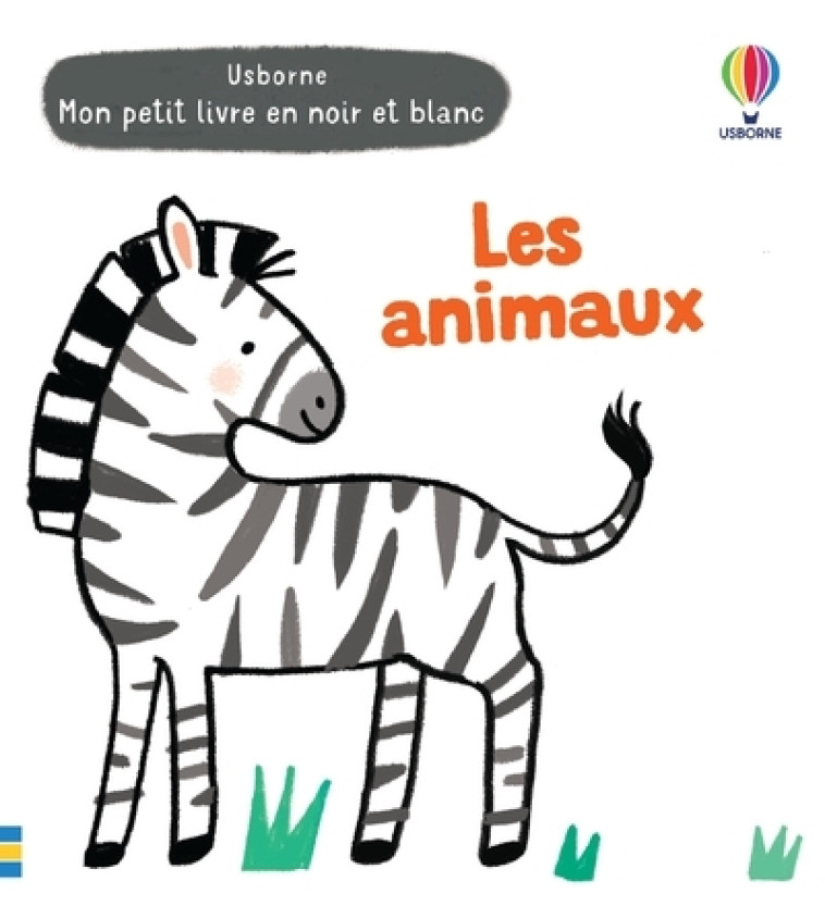 Les animaux - Mon petit livre en noir et blanc - Grace Habib, Mary Cartwright, Grace Habib, Mary Cartwright - USBORNE