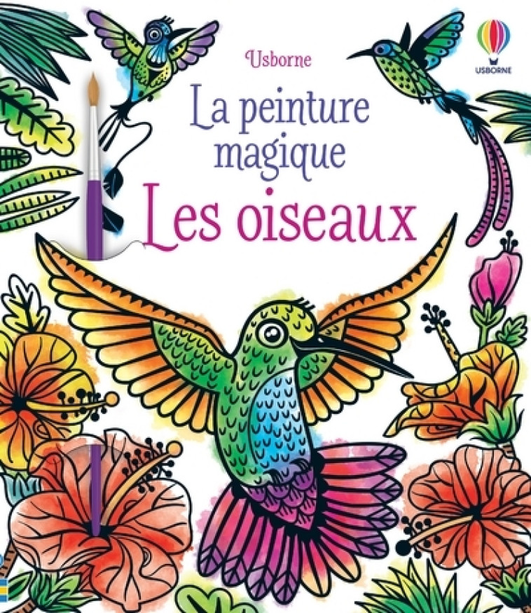 Les oiseaux - La peinture magique - Marcella Grassi, Brenda Cole - USBORNE