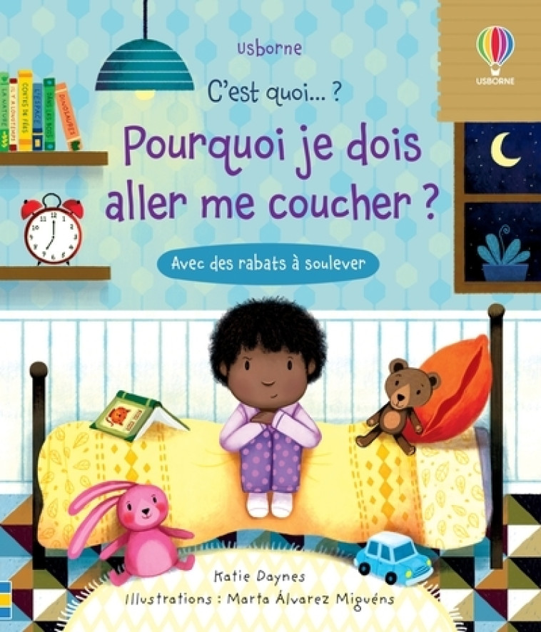 Pourquoi je dois aller me coucher ? - C'est quoi... ? - Katie Daynes, Jane Chisholm, Marta Alvarez Miguens, Suzie Harrison, Véronique Duran, Katie Daynes, Jane Chisholm, Marta Alvarez Miguens, Suzie Harrison, Véronique Duran - USBORNE