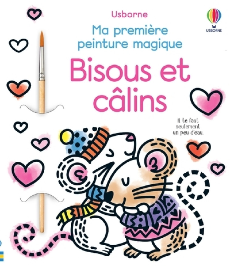 Bisous et calins - Ma première peinture magique - Emily Ritson - USBORNE