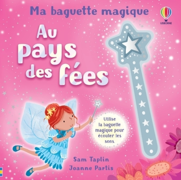 Au pays des fées - Ma baguette magique - Dès 3 ans - Sam Taplin, Joanne Partis, Anthony Marks, Jenny Addison, Eléonore Souchon, Sam Taplin, Joanne Partis, Anthony Marks, Jenny Addison, Eléonore Souchon - USBORNE