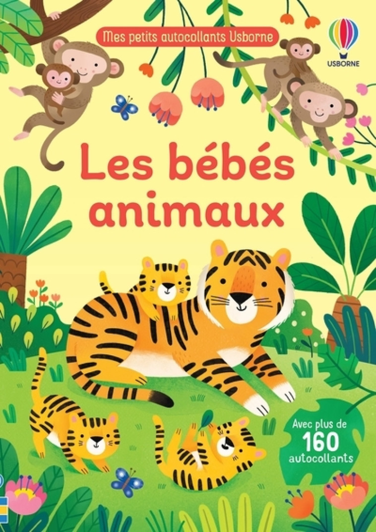 Les bébés animaux - Mes petits autocollants Usborne - Dès 3 ans - Jane Bingham, Elisa Ferro, Meg Dobbie, Karen Tomlins, Felicity Brooks, Francesca Allen, Véronique Duran - USBORNE