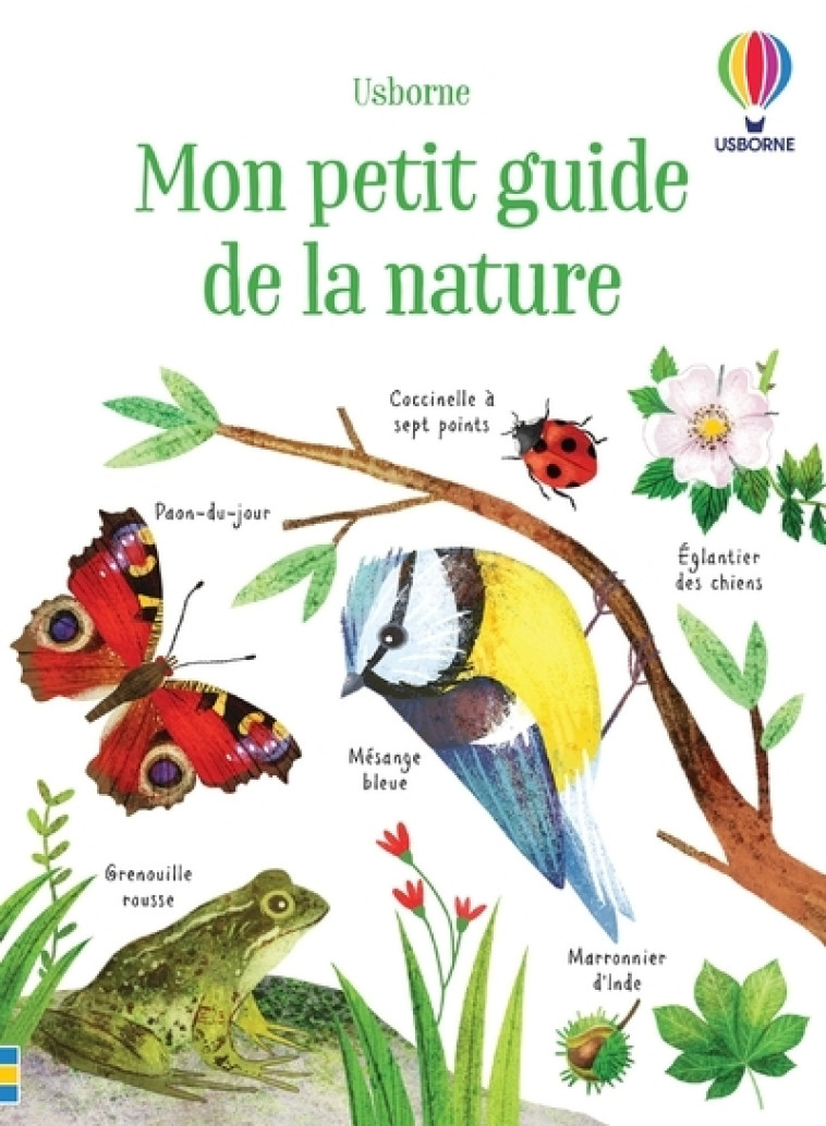 Mon petit guide de la nature - Dès 6 ans - Sam Smith, Kirsteen Robson, Stéphanie Fizer Coleman, Ruth Russell, Sam Taplin, Karen Tomlins, Renee Chaspoul, Carla Brown, Jenny Addison, Claire Lefebvre - USBORNE