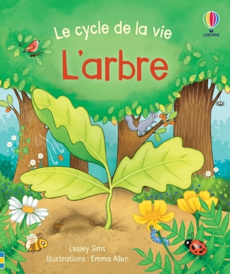 L'arbre - Le cycle de la vie - Lesley Sims, Emma Allen, Vickie Robinson, Laura Wood, Eléonore Souchon - USBORNE