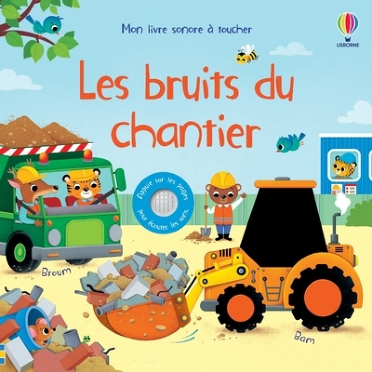 Les bruits du chantier - Mon livre sonore à toucher - Dès 1 an - Sam Taplin, Federica Iossa, Véronique Duran, Matt Durber, Anthony Marks - USBORNE