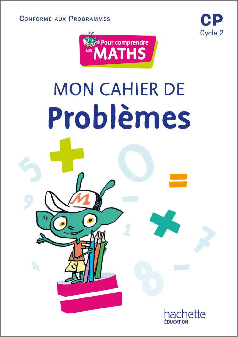 Pour comprendre les maths CP - Cahier de problèmes - Ed. 2022 - Paul Bramand, Natacha Bramand, Stève Delsalle, Eric Lafont, Claude Maurin, Daniel Peynichou, Antoine Vargas - HACHETTE EDUC