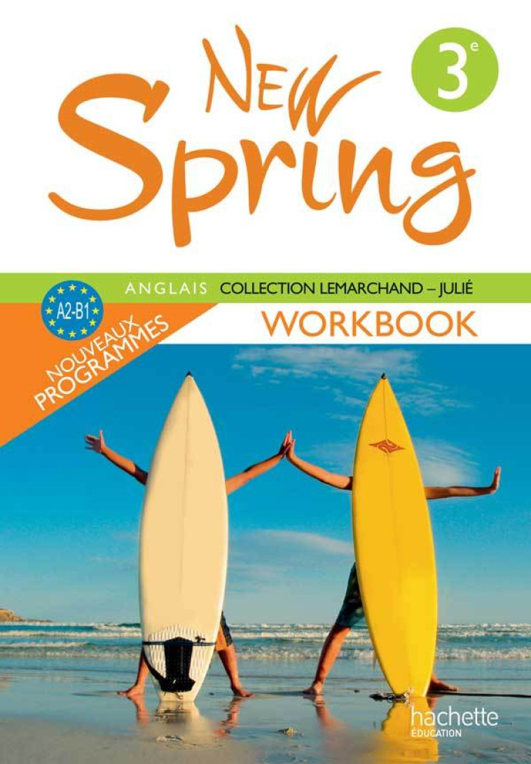 New Spring 3e LV1 - Anglais - Workbook - Edition 2009 - Kathleen Julié, Jean-Rémi Lapaire, Françoise Lemarchand - HACHETTE EDUC