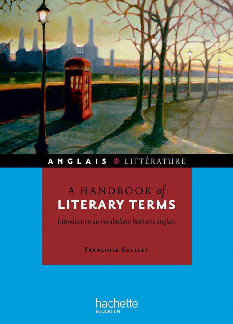 A handbook of literary terms - Introduction au vocabulaire littéraire anglais - Françoise Grellet - HACHETTE EDUC