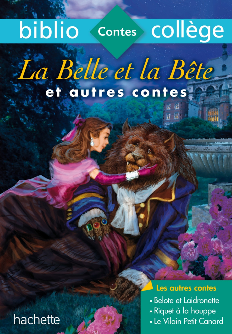 Bibliocollège - La Belle et la Bête et autres contes - Jeanne-Marie Leprince de Beaumont, Charles Perrault, Hans Christian Andersen - HACHETTE EDUC