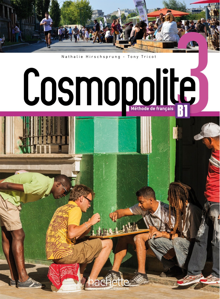 Cosmopolite 3 - Livre de l'élève (B1) - Nathalie Hirschsprung, Tony Tricot, Emmanuelle Garcia, Mathias Van der Meulen - HACHETTE FLE