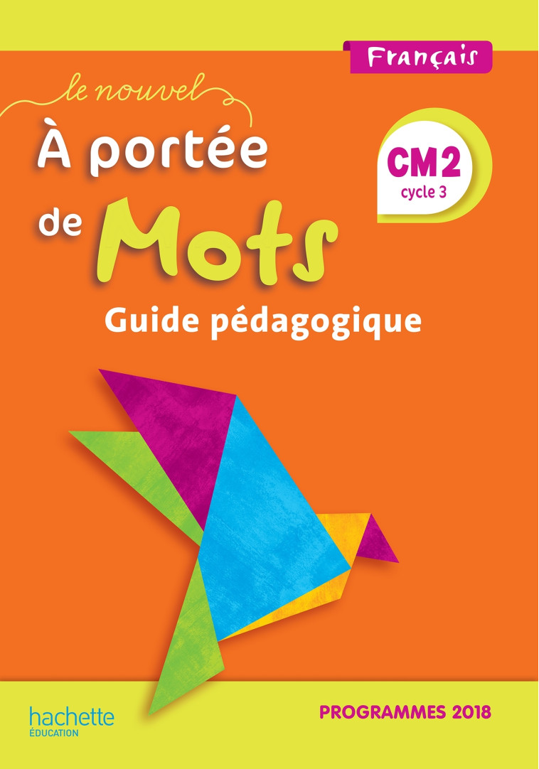 Le Nouvel A portée de mots CM2 - Guide pédagogique - Edition 2019 - Marjolaine Aniento, Gaëlle Monteret - HACHETTE EDUC