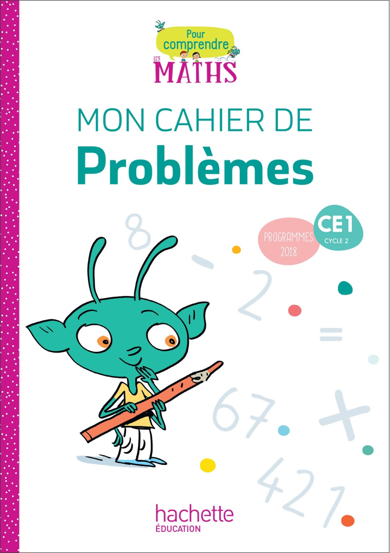 Pour comprendre les maths CE1 - Cahier de problèmes - Ed. 2019 - Paul Bramand, Natacha Bramand, Eric Lafont, Claude Maurin, Daniel Peynichou, Antoine Vargas, Stève Delsalle - HACHETTE EDUC