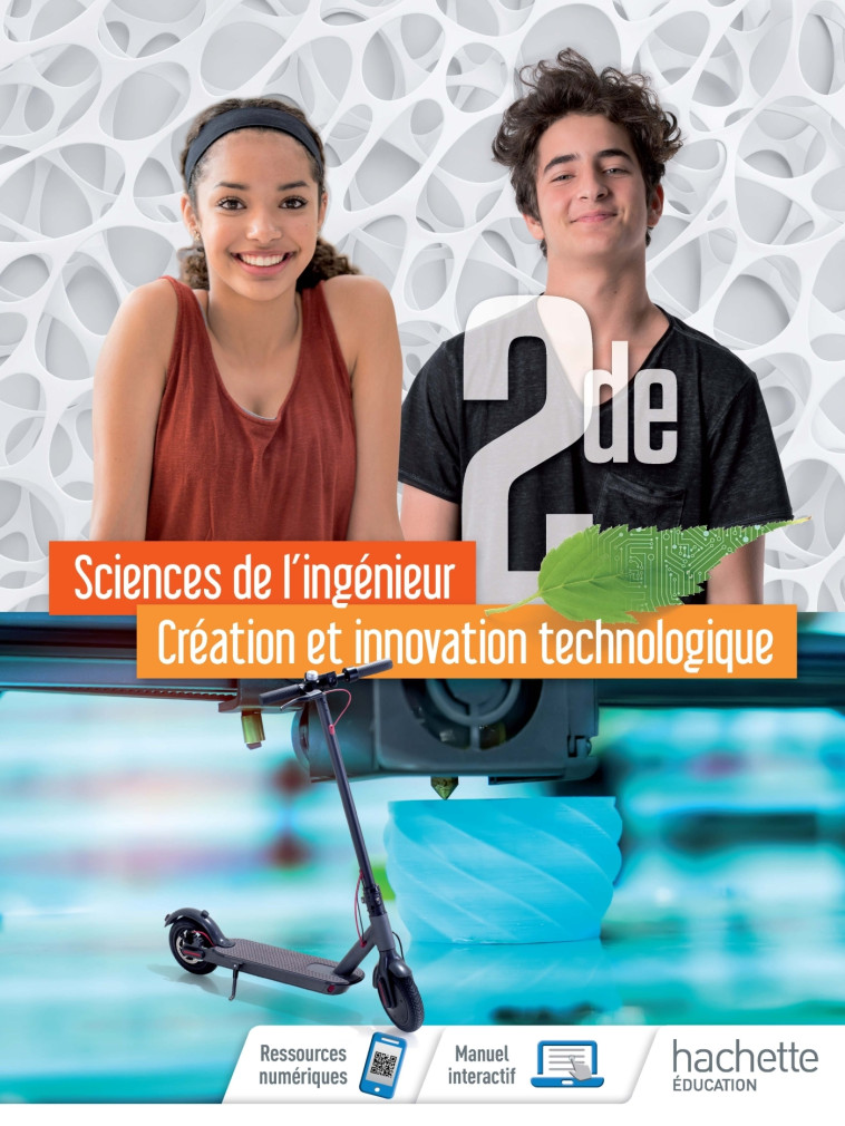 Sciences de l'ingénieur Création et Innovation Technologique Option 2de - Livre élève - Éd. 2019 - Bruno Cirefice, Erwan RIVOALLON, Adrien LAKOMY, Stéphane VASSORT - HACHETTE EDUC