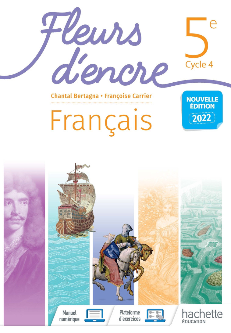 Fleurs d'encre Français Cycle 4/5e - Livre élève - Ed. 2022 - Françoise Carrier-Nayrolles, Chantal Bertagna, Françoise Carrier, Stéphane Jougla, Emilie Deschellette-Frasca, Mélinée Simonot - HACHETTE EDUC