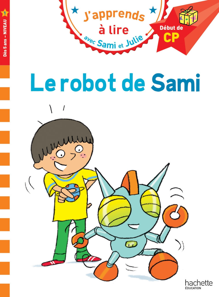 Sami et Julie CP Niveau 1 Le robot de Sami - Thérèse Bonté, Isabelle Albertin - HACHETTE EDUC