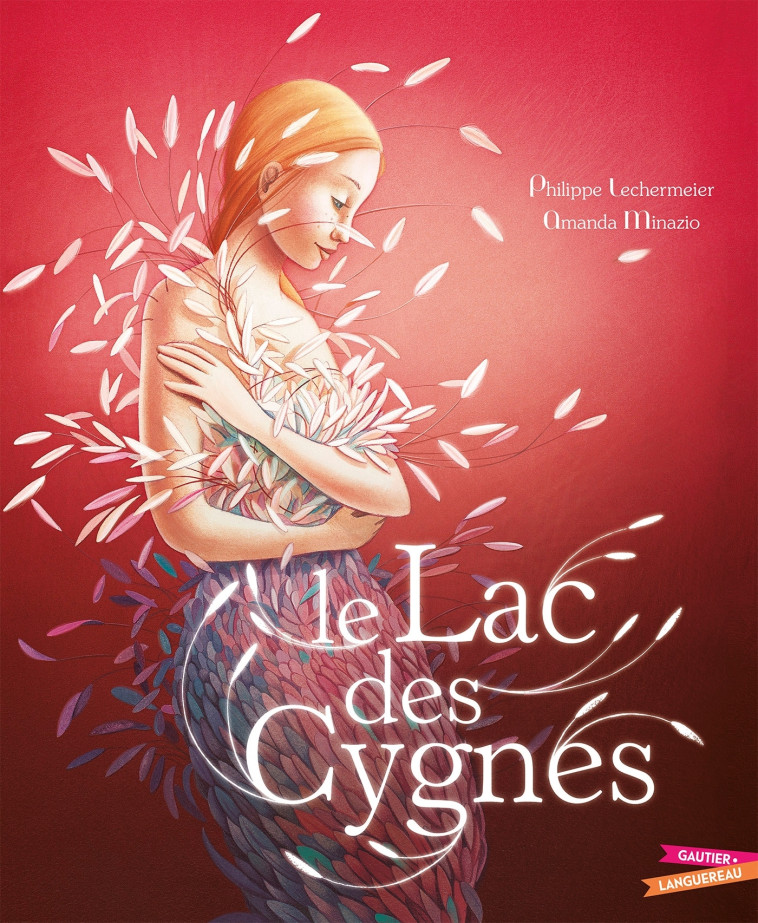 Le Lac des Cygnes - Minazio Amanda, Lechermeier Philippe, Amanda Minazio, Philippe Lechermeier, Amanda Minazio, Philippe Lechermeier - GAUTIER LANGU.