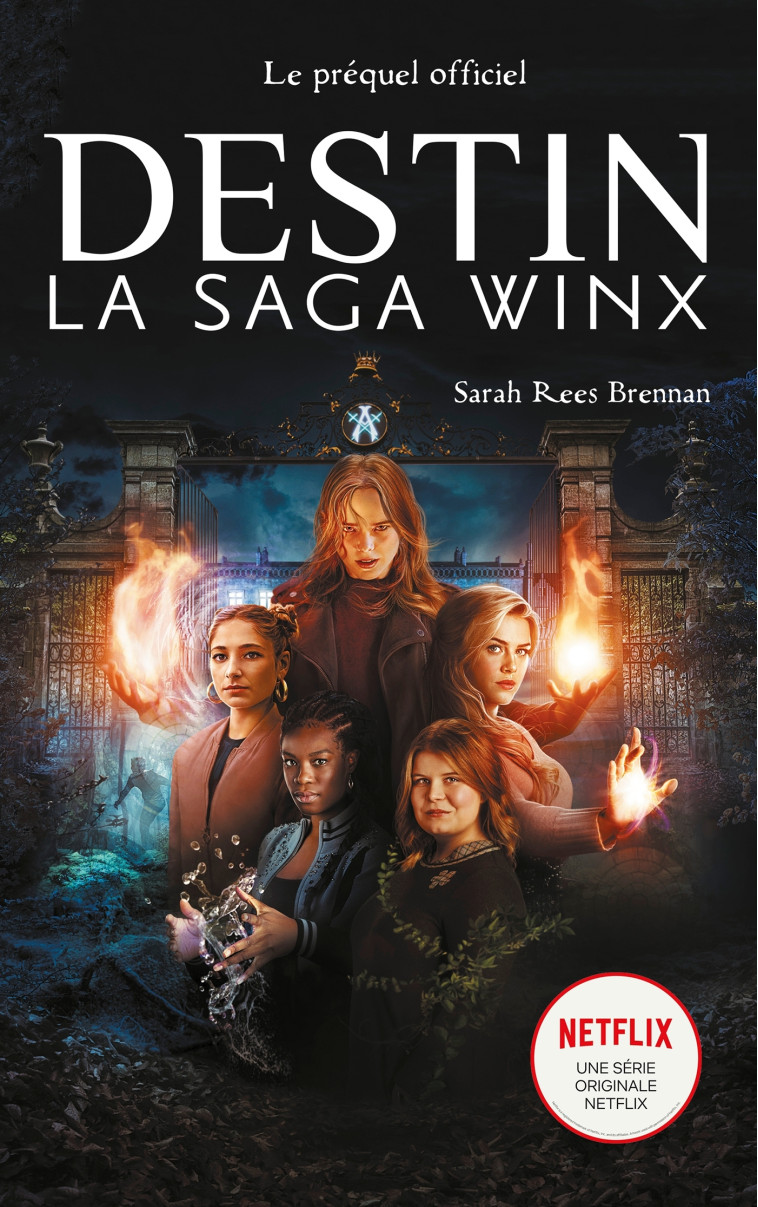 Destin : La Saga Winx -  le préquel de la série Netflix - Sarah Rees Brennan, Axelle Demoulin - HACHETTE ROMANS