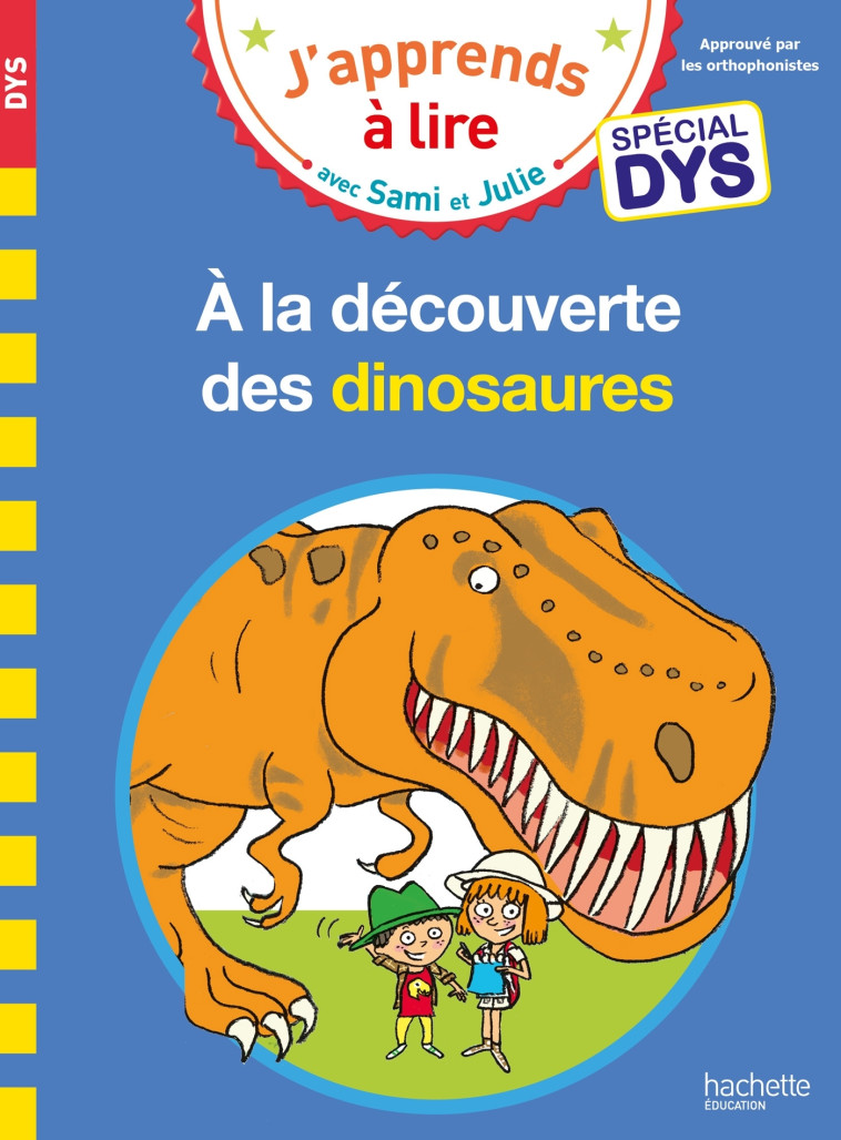 Sami et Julie- Spécial DYS (dyslexie) A la découverte des dinosaures - Emmanuelle Massonaud, Thérèse Bonté, Valérie Viron - HACHETTE EDUC