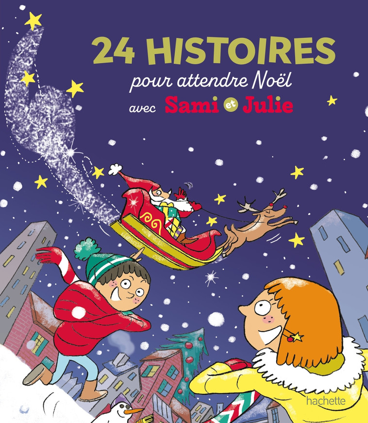 Sami et Julie - 24 histoires pour attendre Noël - Sophie de Mullenheim, Thérèse Bonté - HACHETTE EDUC