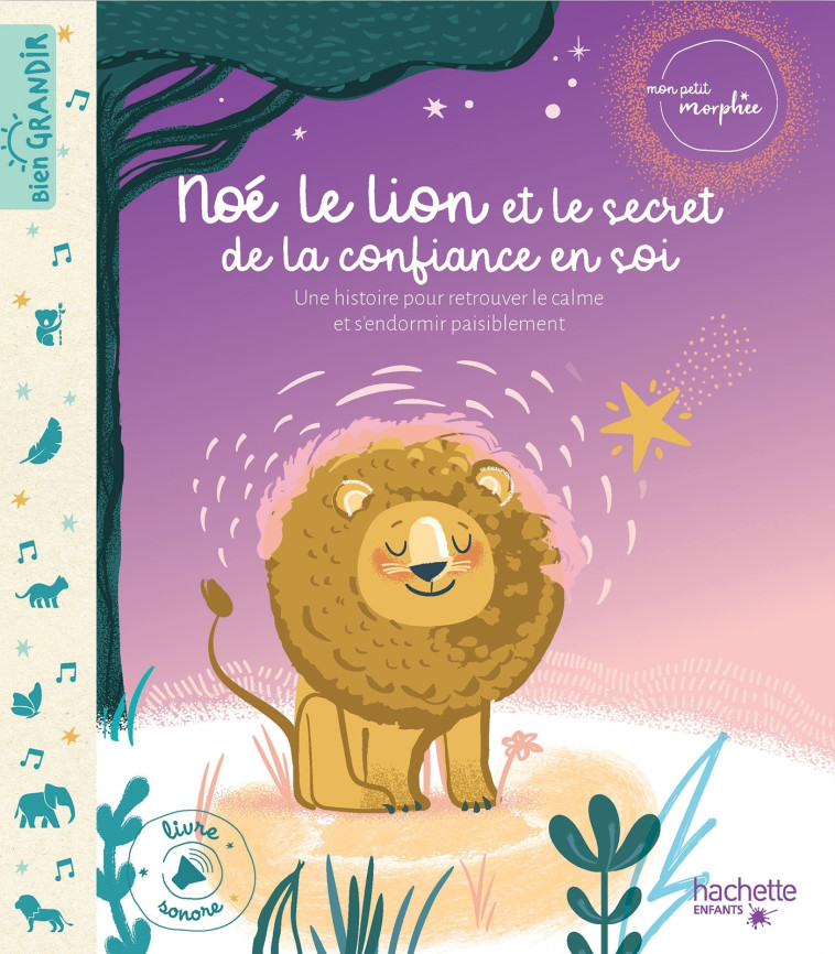 Mon Petit Morphée Noe le lion et le secret de la confiance en soi - livre avec puces sonores - Sophie Koechlin, Myriam Correard - HACHETTE ENFANT