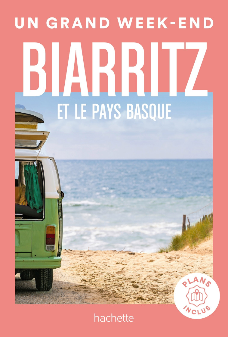 Biarritz et le Pays Basque Guide Un Grand Week-end -  ,   - HACHETTE TOURI