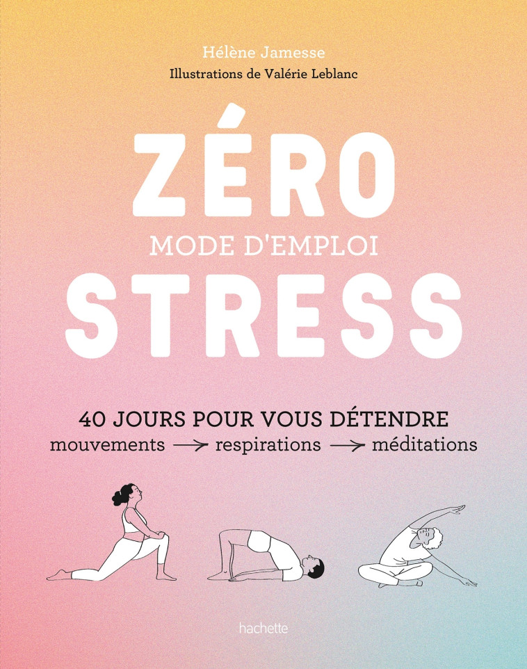 Zéro stress : mode d'emploi - Hélène Jamesse - HACHETTE PRAT