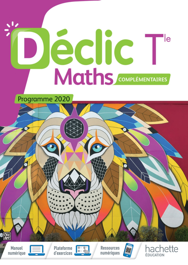 Déclic option Mathématiques Complémentaires terminales - Livre élève - Ed. 2020 - Jean-Paul Beltramone, Frédéric Boure, Céline Decarnin, Fabien Frontini, Aurélie Huillery-Perrin, Frédéric Léon, Claudine Merdy - HACHETTE EDUC