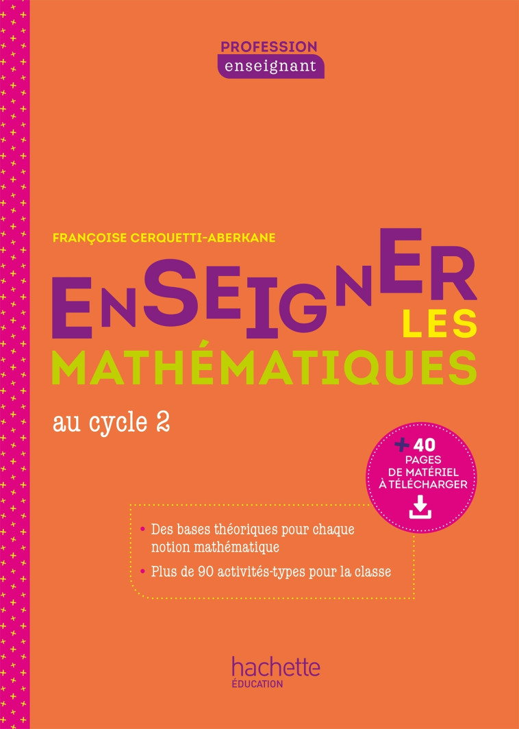 Profession enseignant - Enseigner les Mathématiques au cycle 2 - Ed. 2021 - Françoise Cerquetti-Aberkane - HACHETTE EDUC