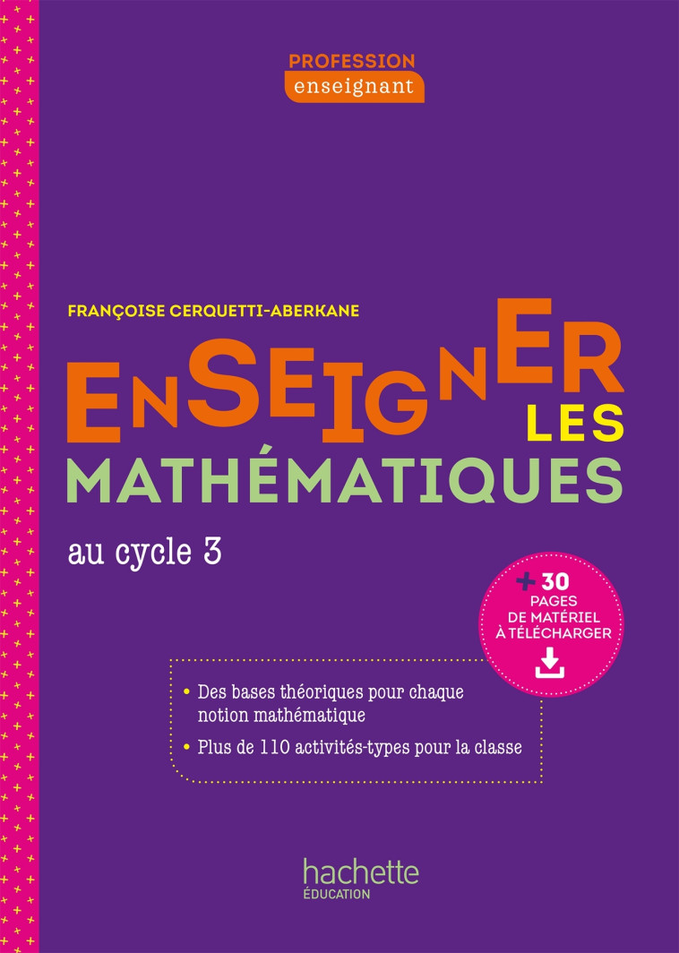 Profession enseignant - Enseigner les Mathématiques au cycle 3 - Ed. 2021 - Françoise Cerquetti-Aberkane - HACHETTE EDUC