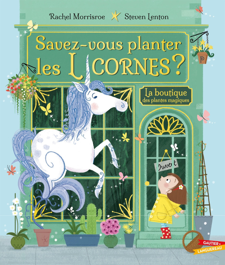 Savez-vous planter les licornes ? - Rachel MORRISROE, Steven Lenton - GAUTIER LANGU.