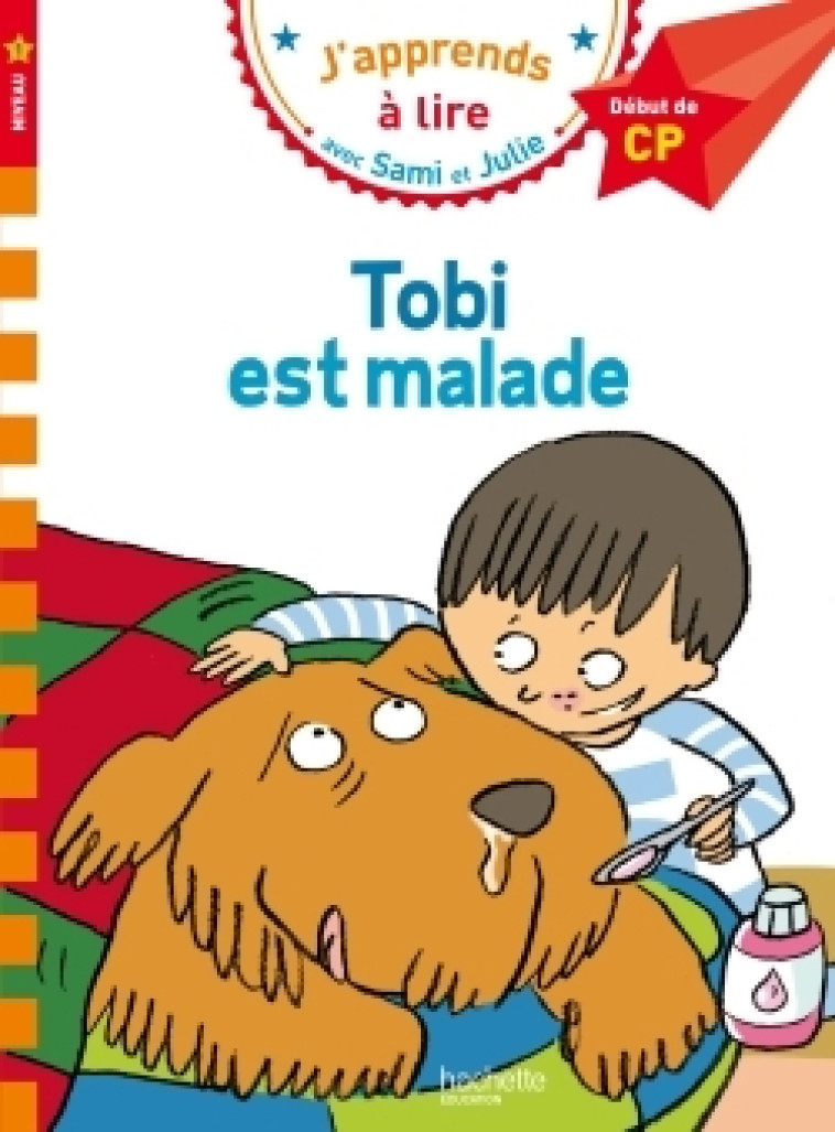 Sami et Julie CP Niveau 1 Tobi est malade - Laurence Lesbre, Thérèse Bonté - HACHETTE EDUC