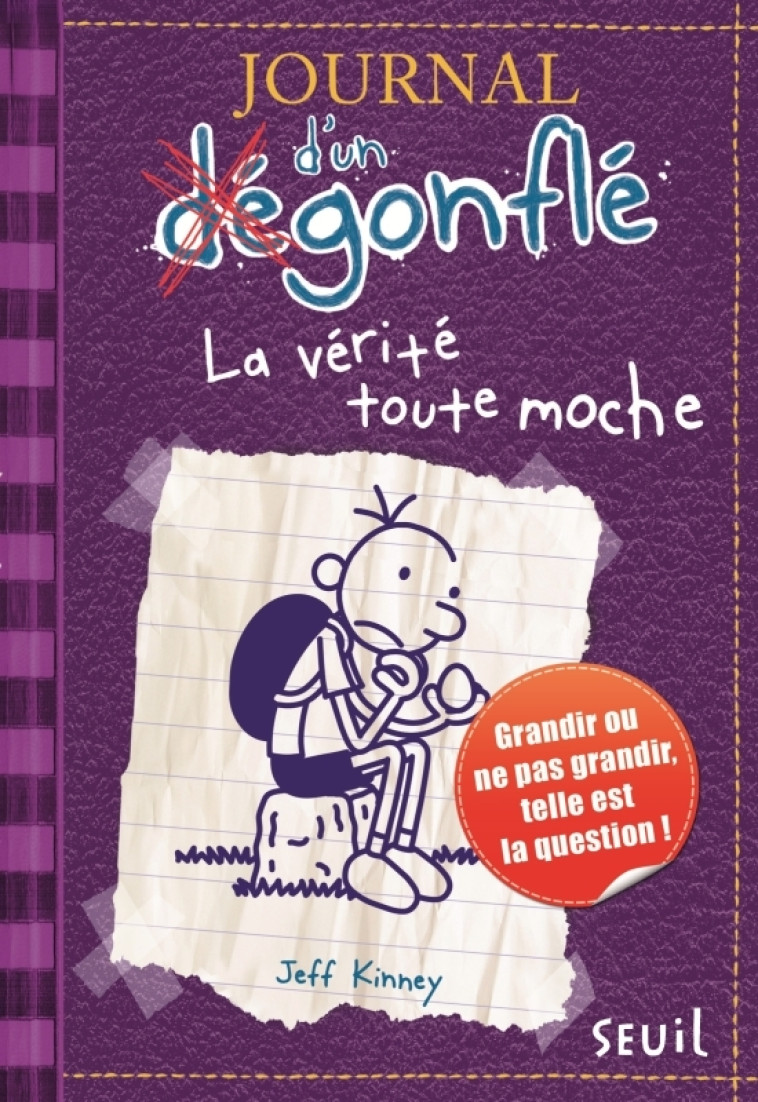 JOURNAL D-UN DEGONFLE - TOME 5 - LA VERITE TOUTE MOCHE - JOURNAL D-UN DEGONFLE, TOME 5 - KINNEY JEFF - SEUIL JEUNESSE