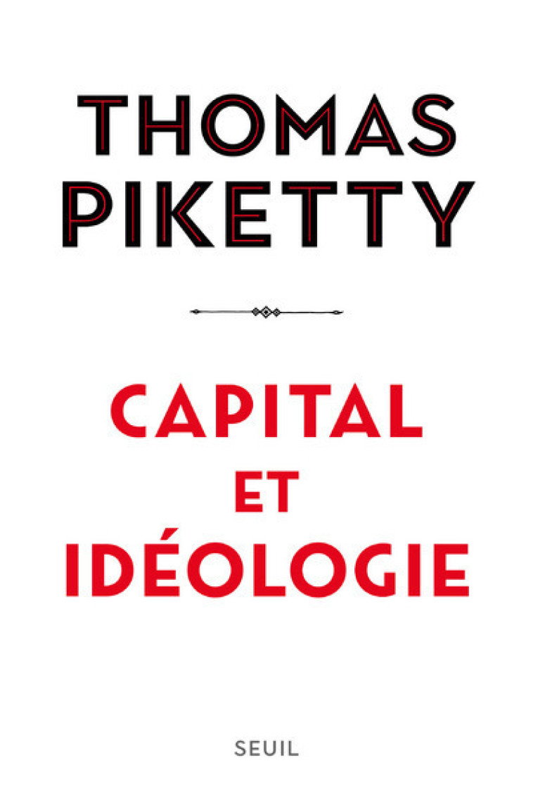 Capital et idéologie - Thomas Piketty, Thomas Piketty - SEUIL