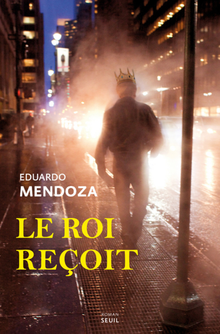 Le Roi reçoit - Eduardo Mendoza, Eduardo Mendoza - SEUIL