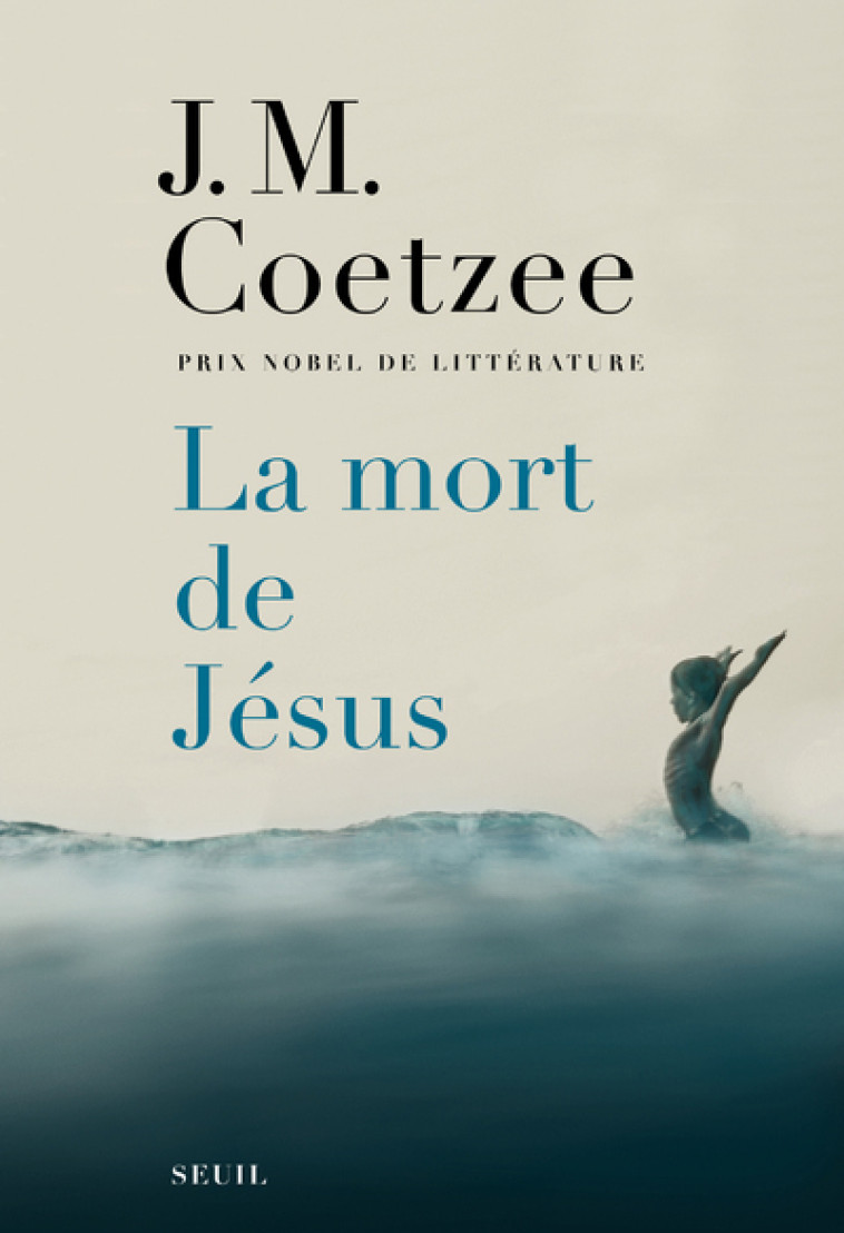 La Mort de Jésus - J. M. Coetzee, J. M. Coetzee - SEUIL