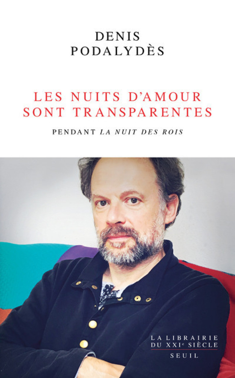 "Les Nuits d'amour sont transparentes. Pendant ""La Nuit des rois""" - Denis Podalydès, Denis Podalydès - SEUIL