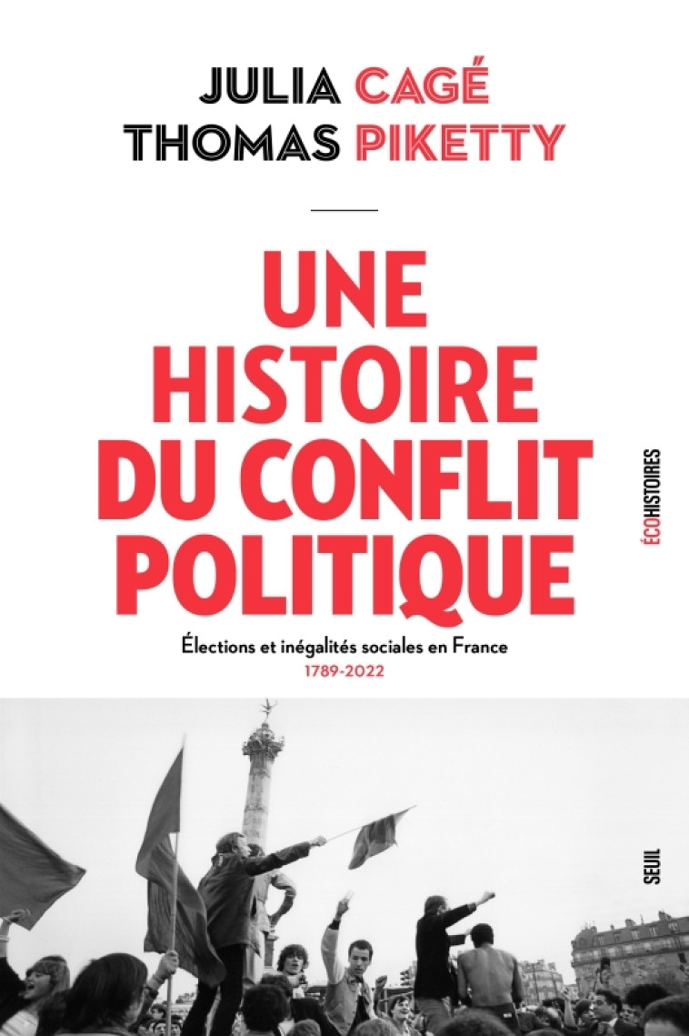 Une histoire du conflit politique - Julia Cagé, Thomas Piketty, Julia Cagé, Thomas Piketty - SEUIL