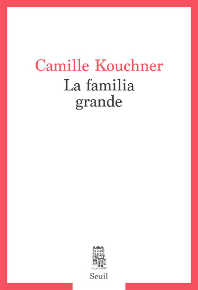 La Familia grande - Camille Kouchner, Camille Kouchner - SEUIL