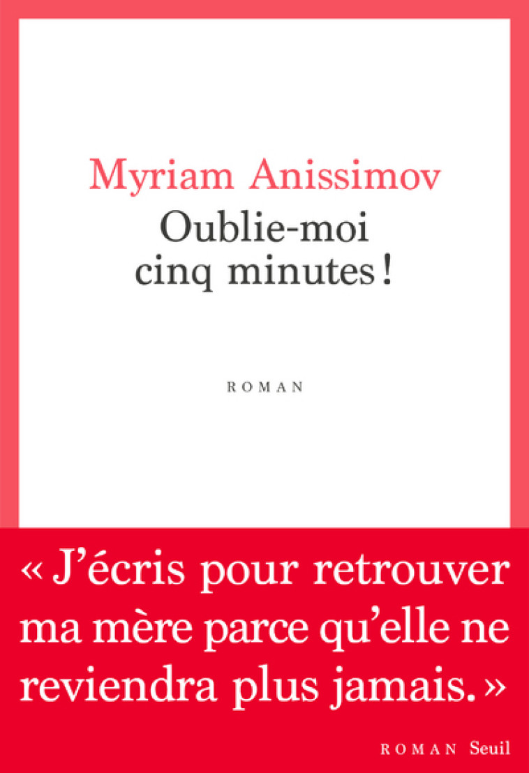 Oublie-moi cinq minutes ! - Myriam Anissimov, Myriam Anissimov - SEUIL