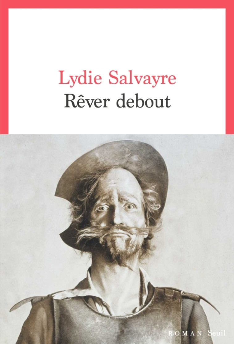 Rêver debout - Lydie Salvayre, Lydie Salvayre - SEUIL