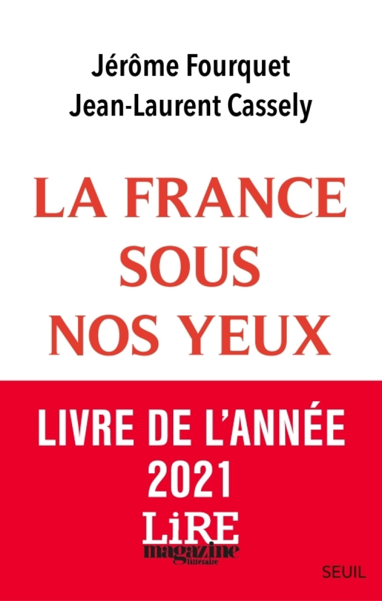 La France sous nos yeux. - Jean-Laurent Cassely, Jérôme Fourquet, Jean-Laurent Cassely, Jérôme Fourquet - SEUIL