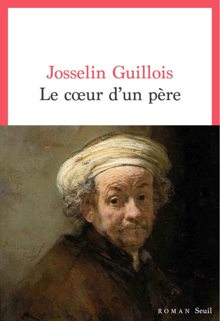 Le C ur d'un père - Josselin Guillois - SEUIL