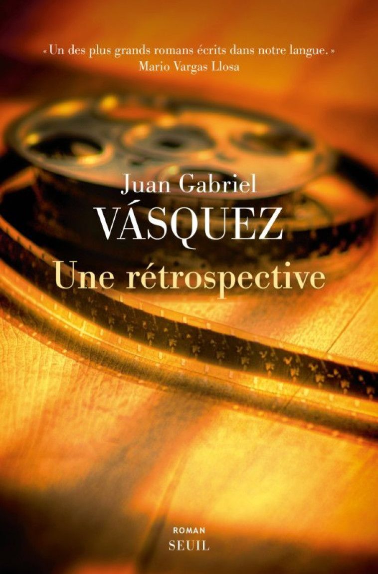 Une rétrospective - Juan Gabriel Vásquez, Juan Gabriel Vásquez - SEUIL