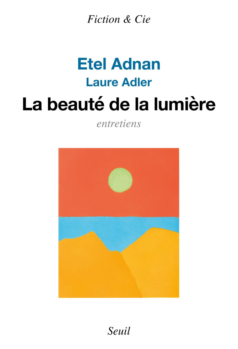 La Beauté de la lumière - Laure Adler, Etel Adnan - SEUIL