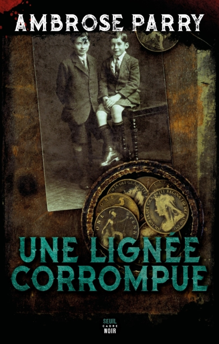 Une lignée corrompue - Ambrose Parry, Ambrose Parry - SEUIL