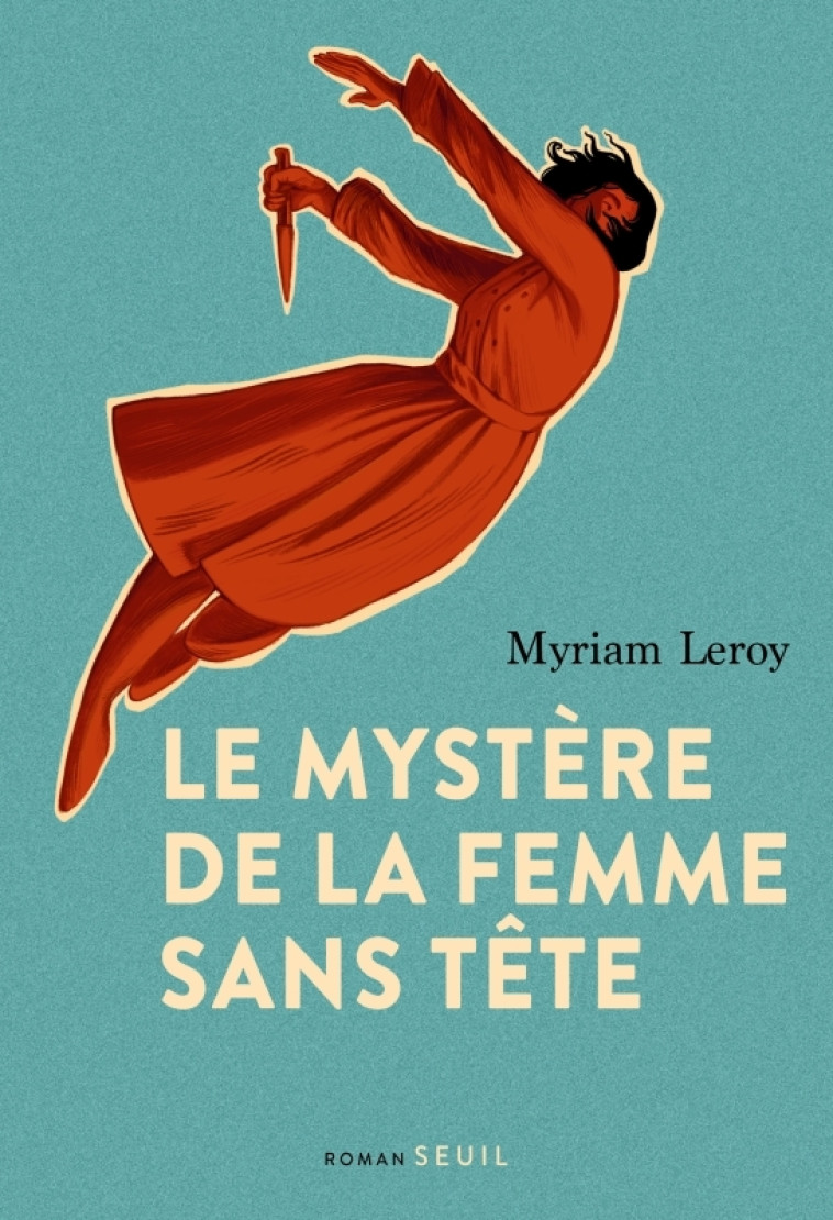 Le Mystère de la femme sans tête - Myriam Leroy, Myriam Leroy - SEUIL