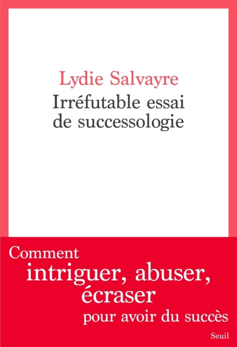 Irréfutable Essai de successologie - Lydie Salvayre, Lydie Salvayre - SEUIL