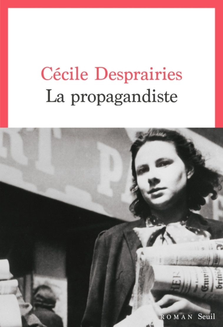 La Propagandiste - Cécile Desprairies, Cécile Desprairies - SEUIL